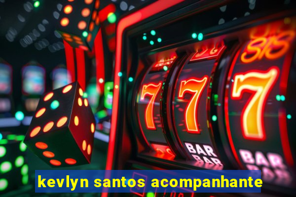 kevlyn santos acompanhante